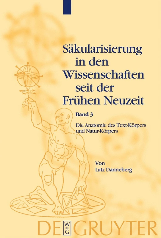 Säkularisierung in den Wissenschaften seit der Frühen Neuzeit, Band 3, Die Anatomie des Text-Körpers und Natur-Körpers: Das Lesen im liber naturalis und supernaturalis