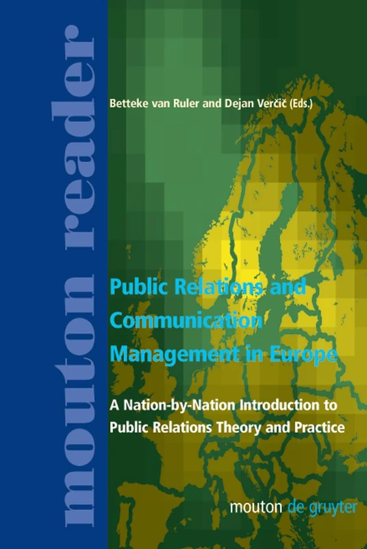 Public Relations and Communication Management in Europe: A Nation-by-Nation Introduction to Public Relations Theory and Practice (Mouton Reader)