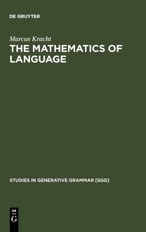 The Mathematics of Language (Studies in Generative Grammar [SGG], 63)