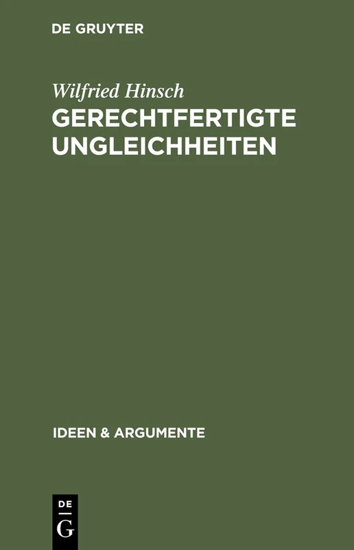 Gerechtfertigte Ungleichheiten: Grundsätze Sozialer Gerechtigkeit (Ideen & Argumente)