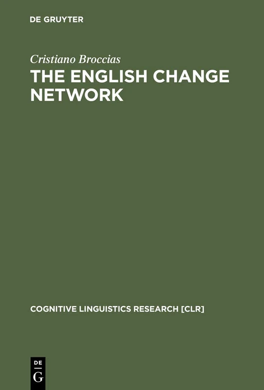 The English Change Network: Forcing Changes into Schemas: 22 (Cognitive Linguistics Research [CLR], 22)