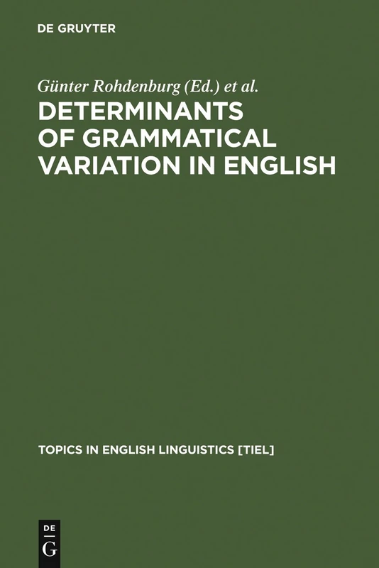 Determinants of Grammatical Variation in English (Topics in English Linguistics): 43
