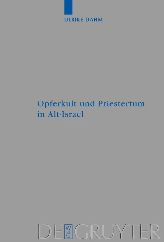 Opferkult und Priestertum in Alt-Israel: Ein kultur- und religionswissenschaftlicher Beitrag: 327 (Beihefte zur Zeitschrift fur die Alttestamentliche Wissenschaft, 327)