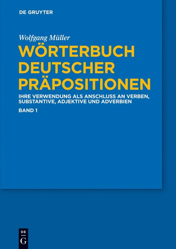 Wörterbuch Deutscher Präpositionen: Die Verwendung ALS Anschluss an Verben, Substantive, Adjektive Und Adverbien - Image 1
