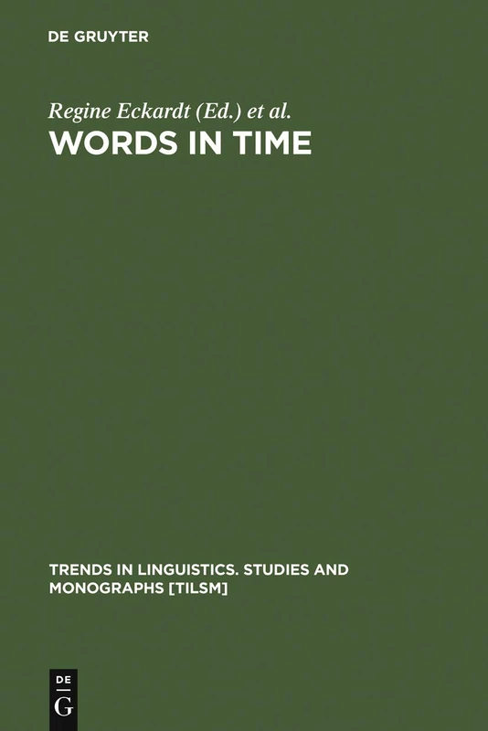 Words in Time: Diachronic Semantics from Different Points of View: 143 (Trends in Linguistics. Studies and Monographs [TiLSM], 143)