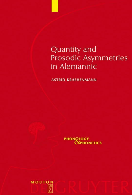 Quantity and Prosodic Asymmetries in Alemannic: Synchronic and Diachronic Perspectives: 5 (Phonology and Phonetics [PP], 5)