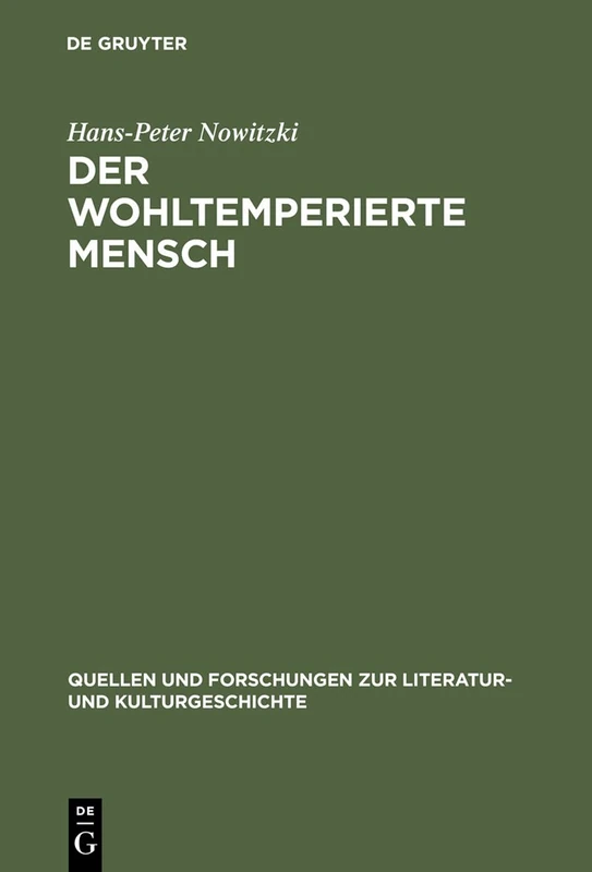 Der wohltemperierte Mensch: Aufklärungsanthropologien im Widerstreit: 25 (Quellen und Forschungen zur Literatur- und Kulturgeschichte, 25 (259))