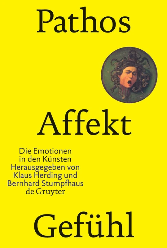 Pathos, Affekt, Gefuhl: Die Emotionen in Den Kunsten