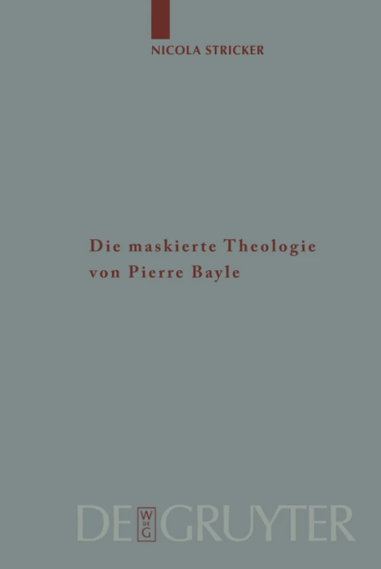 Die Maskierte Theologie Von Pierre Bayle: 84 (Arbeiten Zur Kirchengeschichte)