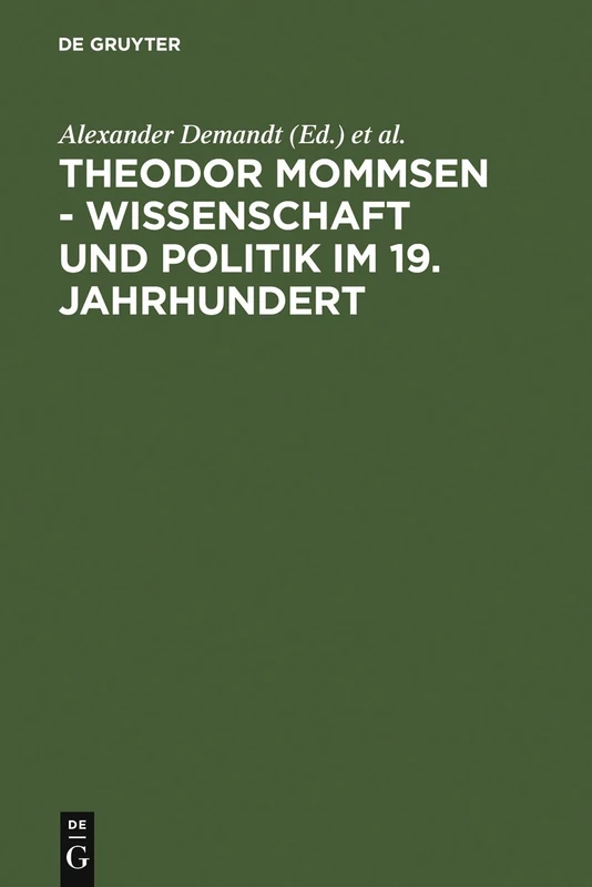 Theodor Mommsen - Wissenschaft und Politik im 19. Jahrhundert: Wissenschaft Und Politik Im Kaiserreich