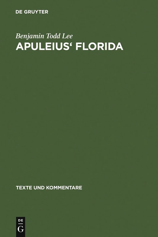 Apuleius' Florida: A Commentary: 25 (Texte und Kommentare, 25)