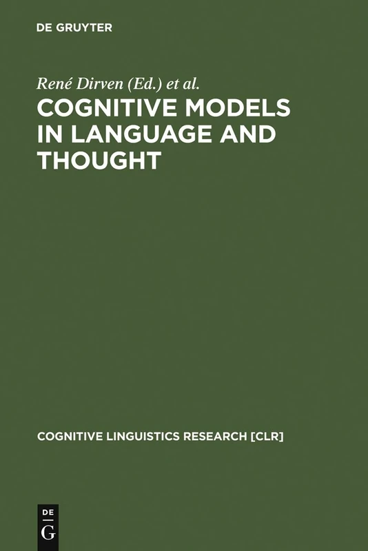 Cognitive Models in Language and Thought: Ideology, Metaphors and Meanings: 24 (Cognitive Linguistics Research [CLR], 24)