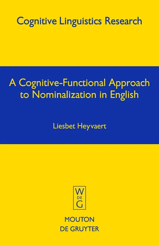 A Cognitive-Functional Approach to Nominalization in English: 26 (Cognitive Linguistics Research [CLR], 26)