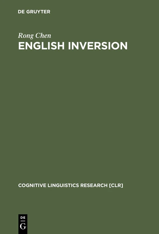 English Inversion: A Ground-before-Figure Construction: 25 (Cognitive Linguistics Research [CLR], 25)