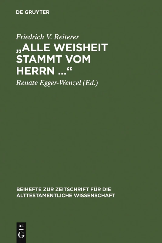 „Alle Weisheit stammt vom Herrn ...": Gesammelte Studien Zu Ben Sira: 375 (Beihefte Zur Zeitschrift Für die Alttestamentliche Wissensch)