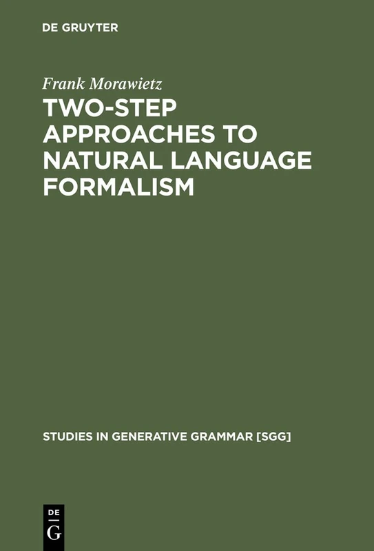 Two-Step Approaches to Natural Language Formalism: 64 (Studies in Generative Grammar [SGG], 64)