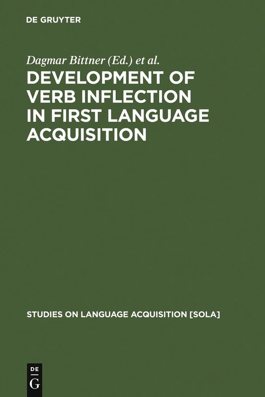 Development of Verb Inflection in First Language Acquisition: A Cross-Linguistic Perspective: 21 (Studies on Language Acquisition [SOLA], 21)