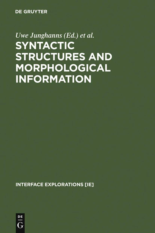 Syntactic Structures and Morphological Information: 7 (Interface Explorations [IE], 7)