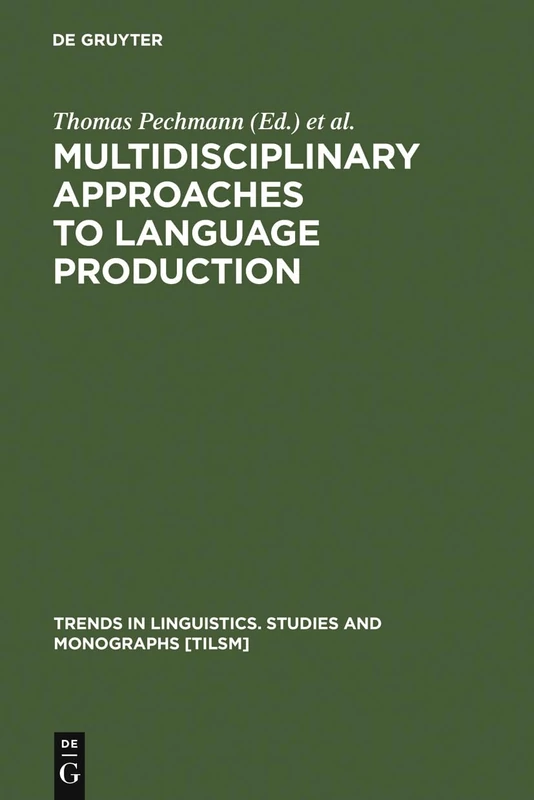 Multidisciplinary Approaches to Language Production (Trends in Linguistics: Studies & Monographs): 157 (Trends in Linguistics. Studies and Monographs [TiLSM], 157)