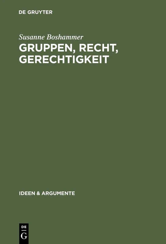Gruppen, Recht, Gerechtigkeit: Die Moralische Begründung Der Rechte Von Minderheiten (Ideen & Argumente)