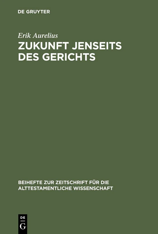 Zukunft jenseits des Gerichts: Eine redaktionsgeschichtliche Studie zum Enneateuch: 319 (Beihefte zur Zeitschrift fur die Alttestamentliche Wissenschaft, 319)