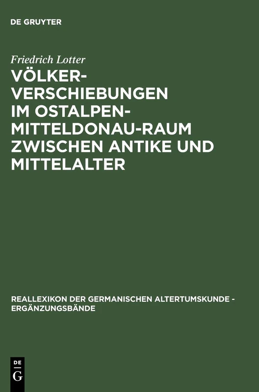 Völkerverschiebungen im Ostalpen-Mitteldonau-Raum zwischen Antike und Mittelalter: (375-600): 39 (Ergänzungsbände zum Reallexikon der Germanischen Altertumskunde, 39)