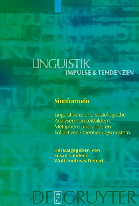 Sinnformeln: Linguistische und soziologische Analysen von Leitbildern, Metaphern und anderen kollektiven Orientierungsmustern: 2 (Linguistik – Impulse & Tendenzen, 2)