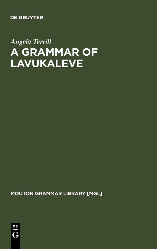 A Grammar of Lavukaleve: 30 (Mouton Grammar Library [MGL], 30)