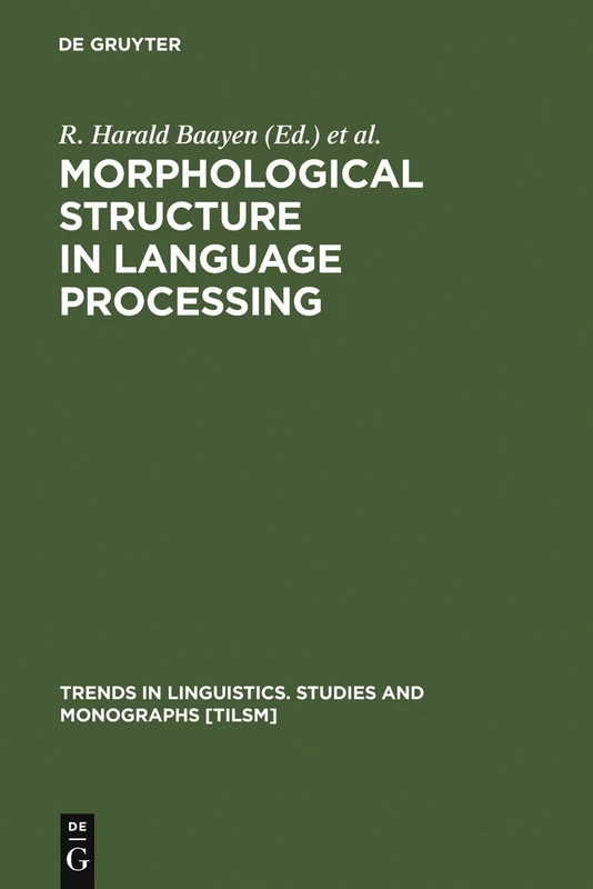 Morphological Structure in Language Processing: 151 (Trends in Linguistics. Studies and Monographs [TiLSM], 151)