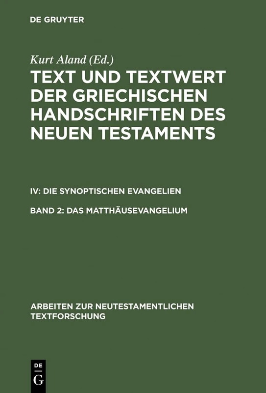 Das Matthäusevangelium: Bd 2.1: Handschriftenliste Und Vergleichende Beschreibung. Bd 2.2: Resultate Der Kollation Und Hauptliste Sowie Ergänzungen: 28 (Arbeiten Zur Neutestamentlichen Textforschung)