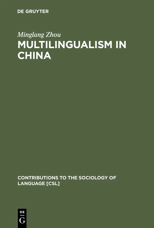 Multilingualism in China: The Politics of Writing Reforms for Minority Languages 1949-2002: 89 (Contributions to the Sociology of Language [CSL], 89)