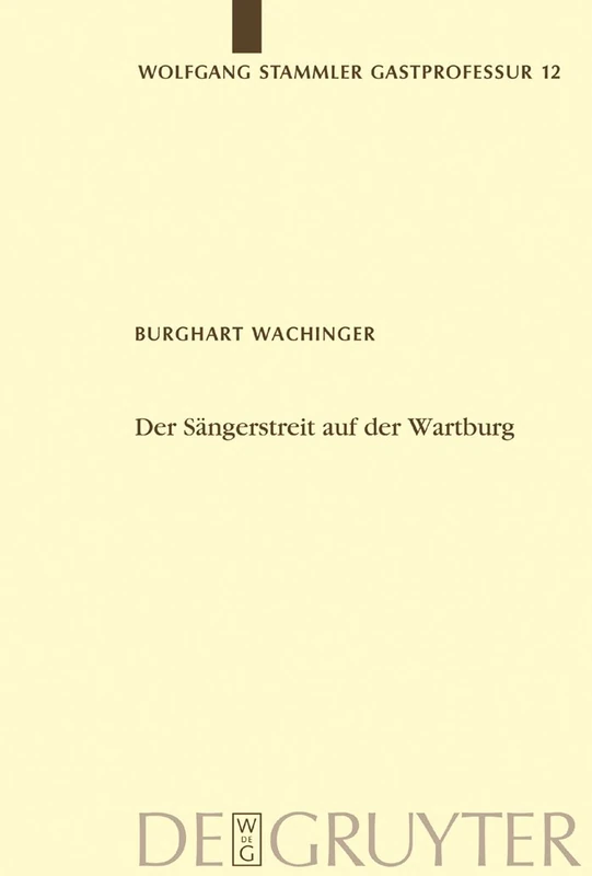 Der Sängerstreit auf der Wartburg: Von der Manesseschen Handschrift bis zu Moritz von Schwind: 12 (Wolfgang Stammler Gastprofessur für Germanische Philologie, 12)