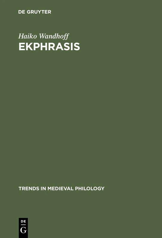 Ekphrasis: Kunstbeschreibungen und virtuelle Räume in der Literatur des Mittelalters: 3 (Trends in Medieval Philology, 3)