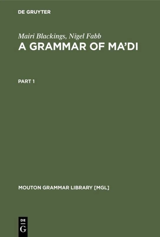 A Grammar of Ma'di (Mouton Grammar Library) (Mouton Grammar Library [MGL], 32)