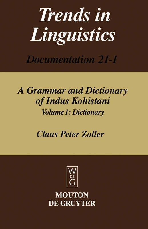 A Grammar and Dictionary of Indus Kohistani: v. 1 (Trends in Linguistics: Documentation)