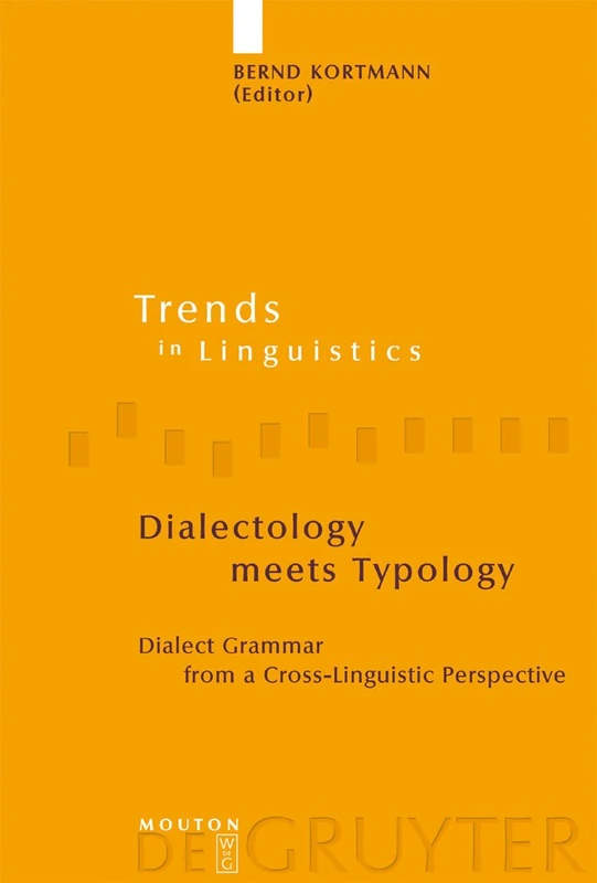 Dialectology meets Typology: Dialect Grammar from a Cross-Linguistic Perspective: 153 (Trends in Linguistics. Studies and Monographs [TiLSM], 153)