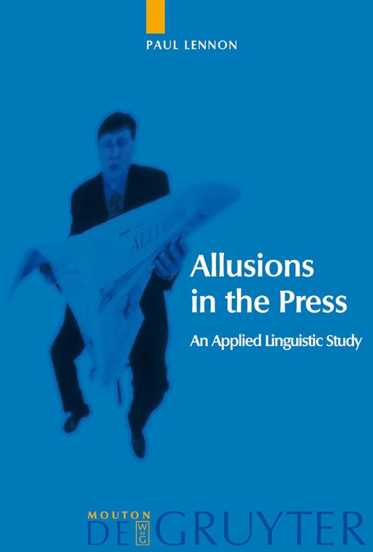 De Gruyter Allusions in the Press: An Applied Linguistic Study - Image 1