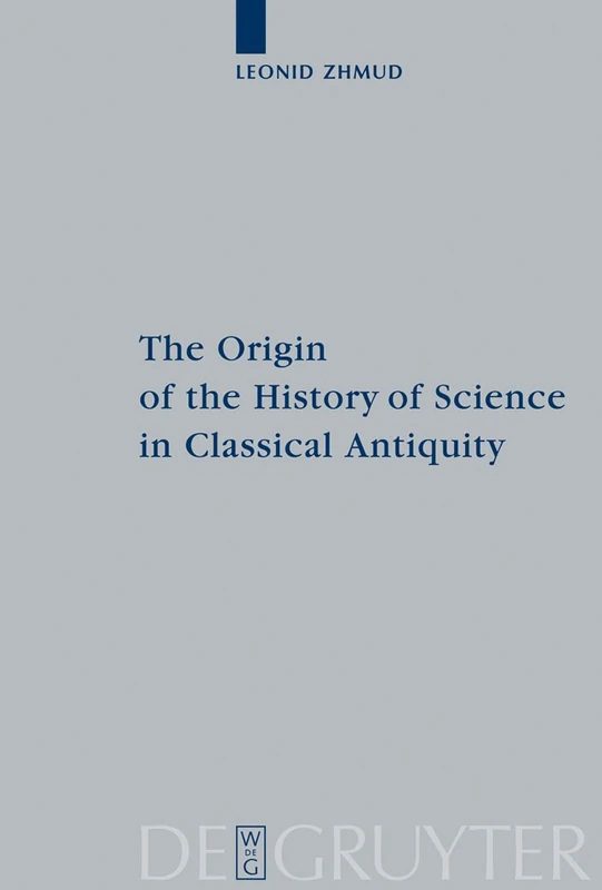 The Origin of the History of Science in Classical Antiquity: 19 (Peripatoi, 19)