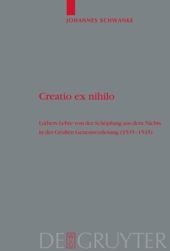 De Gruyter Creatio Ex Nihilo: Luthers Lehre - Theology Book