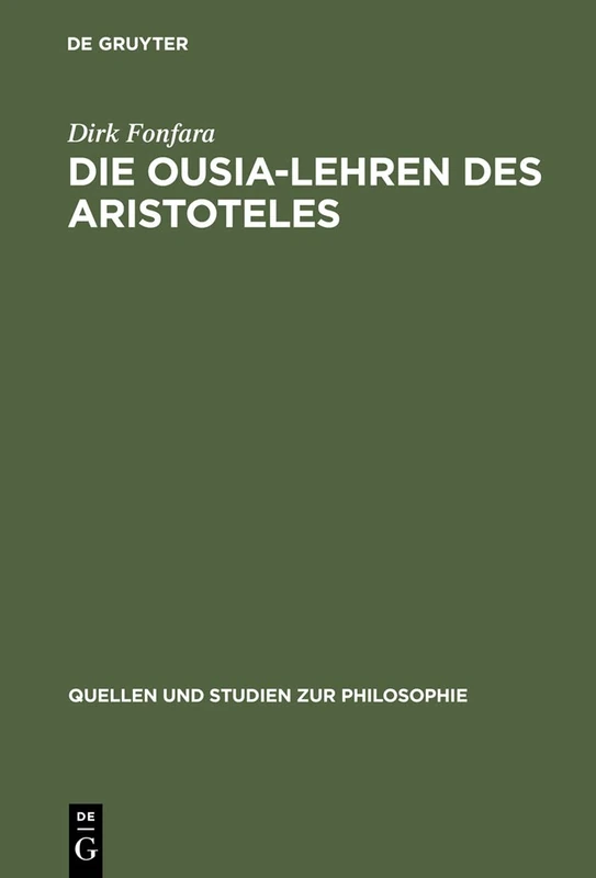 Die Ousia-Lehren des Aristoteles: Untersuchungen zur Kategorienschrift und zur Metaphysik: 61 (Quellen und Studien zur Philosophie, 61)