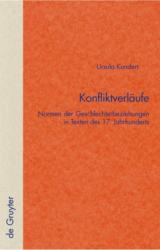 Konfliktverläufe: Normen der Geschlechterbeziehungen in Texten des 17. Jahrhunderts: 33 (Quellen und Forschungen zur Literatur- und Kulturgeschichte, 33 (265))