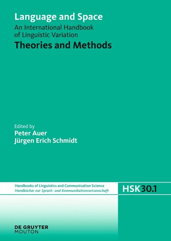 Language and Space: Theories and Methods v. 1: An International Handbook of Linguistic Variation (Handba1/4cher Zur Sprach- Und ... and Communication Science [HSK], 30/1)
