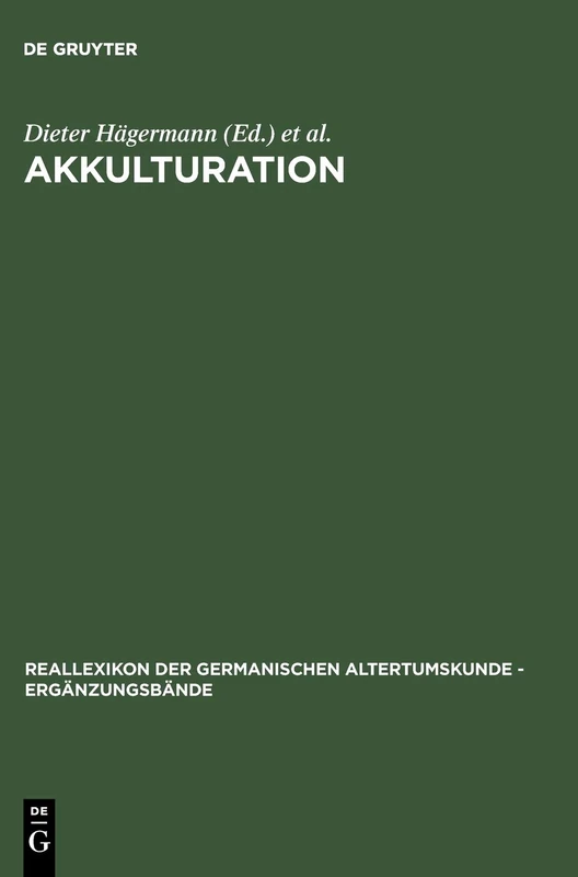 Akkulturation: Probleme einer germanisch-romanischen Kultursynthese in Spätantike und frühem Mittelalter: 41 (Ergänzungsbände zum Reallexikon der Germanischen Altertumskunde, 41)
