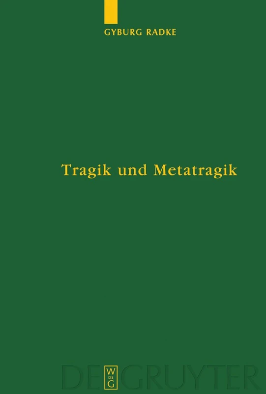 Tragik Und Metatragik: Euripides' Bakchen Und Die Moderne Literaturwissenschaft: 66 (Untersuchungen zur Antiken Literatur und Geschichte, 66)