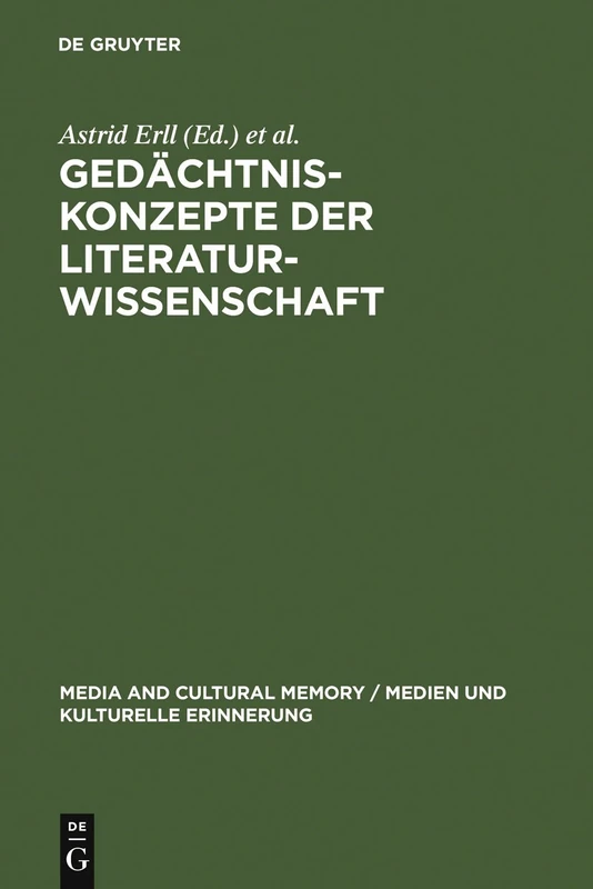 Gedächtniskonzepte der Literaturwissenschaft: Theoretische Grundlegung und Anwendungsperspektiven: 2 (Media and Cultural Memory, 2)