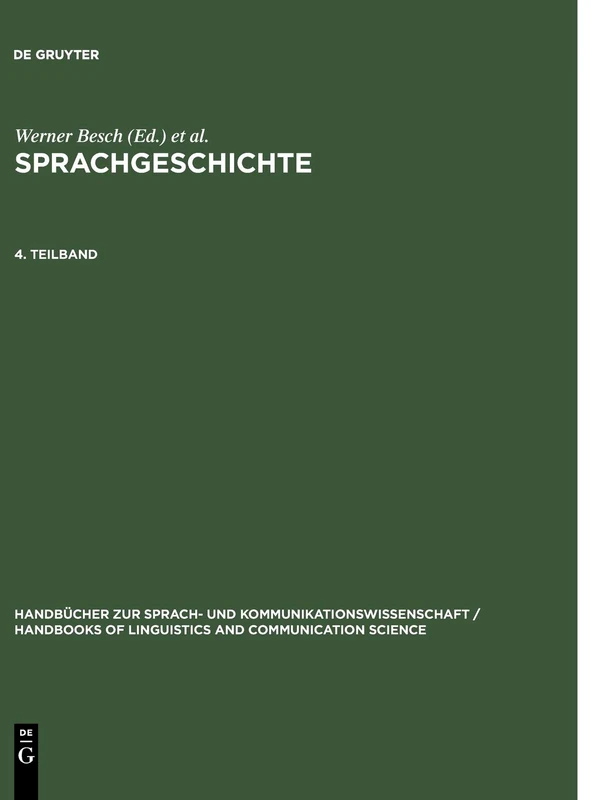 Sprachgeschichte 4.Teilband: Ein Handbuch Zur Geschichte Der Deutschen Sprache Und Ihrer Erforschung: 2 (Handbücher zur Sprach- und ... and Communication Science [HSK], 2/4)