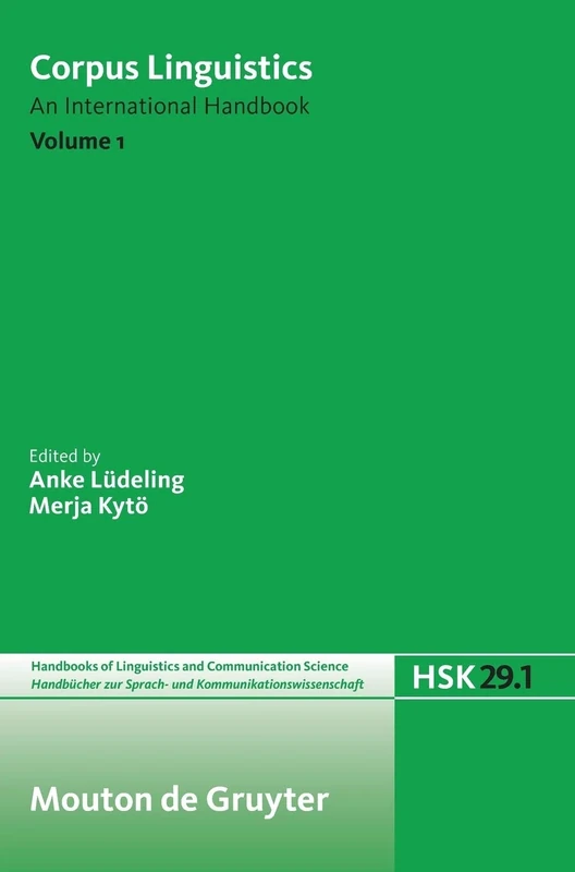Corpus Linguistics (Luedeling) HSK 29.1: An International Handbook (Handbücher zur Sprach- und Kommunikationswissenschaft / Handbooks of Linguistics and Communication Science [HSK], 29/1)