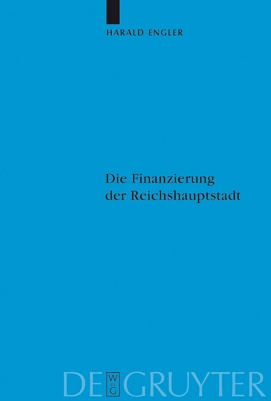 Die Finanzierung der Reichshauptstadt: Untersuchungen zu den hauptstadtbedingten staatlichen Ausgaben Preußens und des Deutschen Reiches in Berlin vom ... der Historischen Kommission zu Berlin, 105)