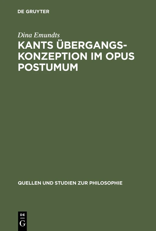 Kants Übergangskonzeption im Opus postumum: Zur Rolle des Nachlaßwerkes für die Grundlegung der empirischen Physik: 62 (Quellen und Studien zur Philosophie, 62)