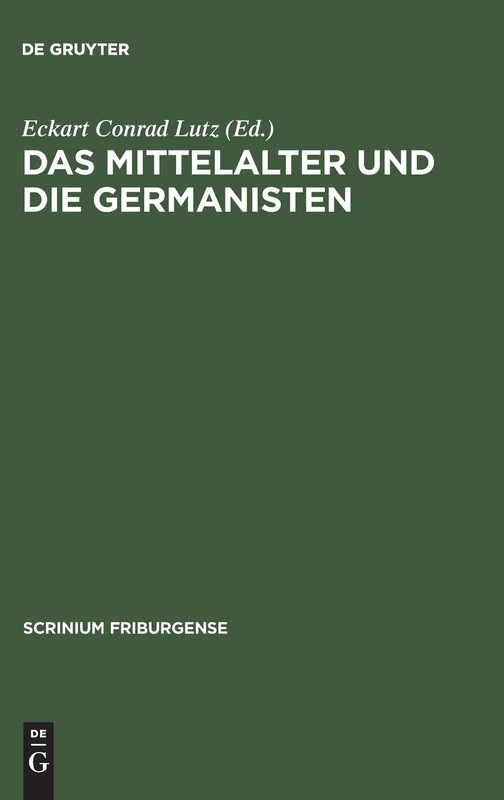 Das Mittelalter und die Germanisten: Zur neueren Methodengeschichte der germanischen Philologie. Freiburger Colloquium 1997: 11 (Scrinium Friburgense, 11)
